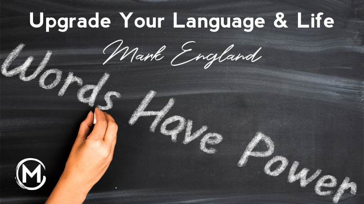 069 Upgrade Your Language & Life | Mark England