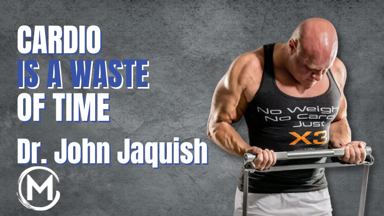 109 Dr. John Jaquish | Cardio Is a Waste of Time
